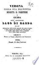 Verona colla sua provincia descritta al forestiere e guida dell'amenissimo Lago di Garda ... Cenni storici di Verona e Statistici del Territorio