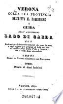 Verona colla sua provincia descritta al forestiere e guida dell'amenissimo Lago di Garda ... Opera ornata di 10 Incisioni
