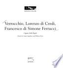 Verrocchio, Lorenzo Di Credi, Francesco Di Simone Ferrucci