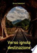 VERSO IGNOTA DESTINAZIONE