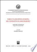 Verso una disciplina europea del contratto di assicurazione? Atti del Convegno (Foggia, 16-17 settembre 2005)