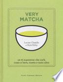 Very matcha. Un tè supereroe: che cos'è, come si beve, ricette e tanto altro. Ediz. illustrata