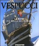 Vespucci. La nave più bella del mondo