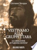 Vestivamo alla gruppettara. Lo zibaldone di «Gianni l'esteta»