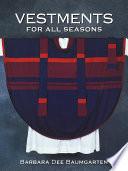Vestments for All Seasons