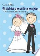 Vi dichiaro marito e moglie “i nostri primi 40 anni”