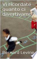 Vi ricordate quanto ci divertivamo?