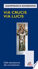 Via crucis, via lucis. Dalla desolazione alla consolazione