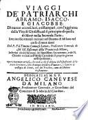 Viaggi de' patriarchi Abramo, Isacco, e Giacobbe. Di nuouo accresciuti, e ristampati, con l'aggiunta della Vita di Gioseffo, ed il pricipio di quella di Mosè nella seconda parte. Lettioni scritturali recitate nel Duomo di Milano nel corso di noue anni dal p. frà Timoteo Caneuese lettore, predicatore generale de m. oss. riformati della prouincia di Milano..
