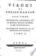 Viaggi di Enrico Wanton alle terre incognite australi, ed ai regni delle scimie, e de' cinocefali nuouamente tradotti da un manoscritto inglese. Tomo 1. [-4.]