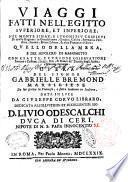 Viaggi fatti nell'Egitto superiore, et inferiore: nel monte Sinay, e luoghi piu' cospicui di quella regione: ... Opera del signor Gabrielle Bremond marsiliese da lui scritta in francese, e fatta tradurre in italiano, data in luce da Giuseppe Coruo libraro, ..
