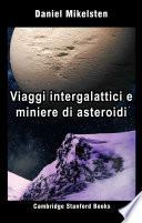 Viaggi intergalattici e miniere di asteroidi