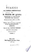 Viaggi nell'America Meridionale di D. Felice di Azara, fatti da lui tra il 1781 e il 1801