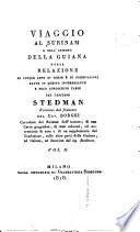 Viaggio al Surinam0e nell'interno della Guiana, ossia Relazione di cinque anni di corse e di osservazioni fatte in questo interessante e poco conosciuto paese dal capitano Stedman. Versione dal francese del cav. Borghi corred