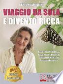 Viaggio Da Sola E Divento Ricca