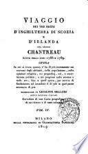 Viaggio nei tre regni d'Inghilterra di Scozia e d'Irlanda del signor Chantreau fatto negli anni 1788 e 1789 opera in cui si trova quanto v'ha di più interessante ... traduzione di Giuseppe Belloni antico militare italiano corredata di una carta geografica, di un ritratto e di rami colorati. Vol. 1. -[4.]