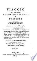 Viaggio Nei Tre Regni D'Inghilterra Di Scozia E D'Irlanda Del Signor Chantreau Fatto Negli Anni 1788 E 1789. Opera ... Traduzione Di Giuseppe Belloni ...