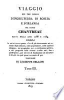 Viaggio nei tre regni d'Inghilterra di Scozia e d'Irlanda del signor Chantreau, fatto negli anni 1788 e 1789 ... traduzione di Giuseppe Belloni