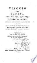 Viaggio nel Canada negli anni 1795, 1796 e 1797 d'Isacco Weld in cui oltre la descrizione di quell'ampio paese trovasi quanto occorre per avere una fondata notizia delle provincie e dei popoli costituenti gli Stati-Uniti dell'America settentrionale. Traduzione del sig. Pietro Spada corredato del ritratto di Washington, di due carte geografiche, e di rami colorati. Vol. 1. -3.!