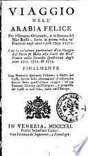 Viaggio nell'Arabia felice per l'Oceano Orientale, e lo stretto del mar Rosso, fatto la prima volta da' francesi negli anni 1708. 1709. e 1710. Con la relazione particolare d'un Viaggio dal porto di Moka alla corte del re a Temen ... In Venezia presso Sebastian Coleti, 1721