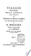 Viaggio nell'interno dell'Africa alle sorgenti del Senegal e della Gambia fatto per ordine del governo francese da G. Mollien tradotto in lingua italiana da G. Canestrari. Corredato di una carta geografica e di rami colorati. Vol. 1. (-2.)