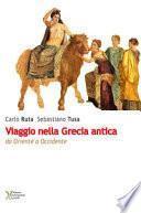 Viaggio nella Grecia antica. Da Oriente a Occidente