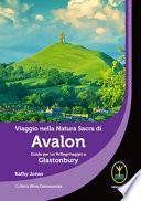 Viaggio nella natura sacra di Avalon. Guida per un pellegrinaggio a Glastonbury