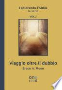 Viaggio oltre il dubbio. Esplorando l'Aldilà