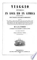 Viaggio pittoresco in Asia ed in Africa riassunto generale dei viaggi antichi e moderni secondo Arman ... di G. B. Eyriès