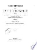 Viaggio pittoresco nelle Indie Orientali opera ornata delle vedute delle principali citt A a e dei pi A u cospicui monumenti dell'India, dei ritratti degli uomini celebri, e di disegni delle pi A u caratteristiche usanze, ecc. ecc