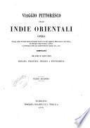 Viaggio pittoresco nelle Indie Orientali opera ornata delle vedute delle principali citt A a e dei pi A u cospicui monumenti dell'India, dei ritratti degli uomini celebri, e di disegni delle pi A u caratteristiche usanze, ecc. ecc
