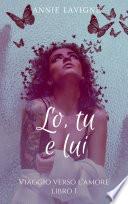 Viaggio verso l'Amore, libro 1 : Lo, tu e lui