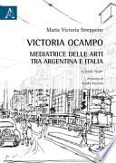 Victoria Ocampo. Mediatrice delle arti tra Argentina e Italia. Il caso «Sur»