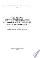 Vie active et vie contemplative au Moyen Âge et au seuil de la Renaissance