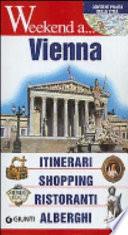 Vienna. Itinerari, shopping, ristoranti, alberghi