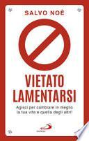 Vietato lamentarsi. Agisci per cambiare in meglio la tua vita e quella degli altri