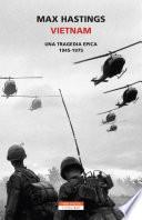 Vietnam: una tragedia epica 1945 -1975