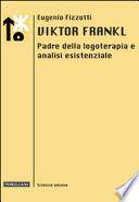 Viktor Frankl. Padre della logoterapia e analisi esistenziale