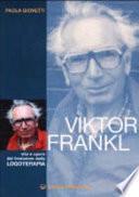 Viktor Frankl. Vita e opere del fondatore della logoterapia