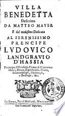 Villa Benedetta descritta da Matteo Mayer e dal medesimo dedicata al serenissimo prencipe Ludouico Landgrauio d'Hassia ..