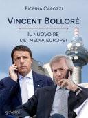 Vincent Bolloré, il nuovo re dei media europei