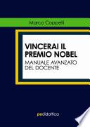 Vincerai il Premio Nobel. Manuale Avanzato del Docente