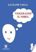 Vinceranno il Nobel
