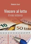 Vincere al lotto - Il mio sistema