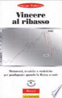 Vincere al ribasso. Strumenti, tecniche e statistiche per guadagnare quando la borsa scende