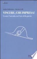 Vincere, che impresa! Gestire l'azienda con l'arte della guerra