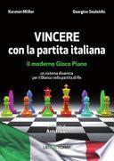 Vincere con la partita italiana. Il moderno gioco piano. Un sistema dinamico per il Bianco nella partita del Re