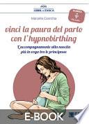 Vinci la paura del parto con l'hypnobirthing