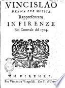 Vincislao, drama per musica rappresentato in Firenze nel Carnevale del 1704