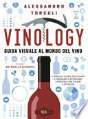 Vinology. Guida visuale ai vini d'Italia e del mondo